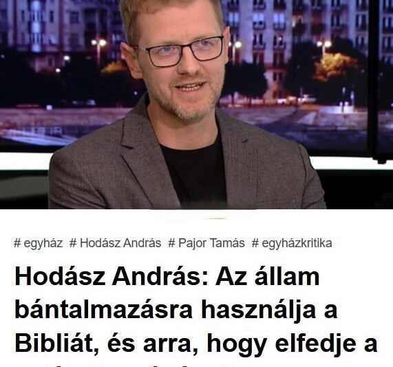 Hodász András sokkoló kijelentése: „Az állam bántalmazásra használja a Bibliát, és elfedi vele a saját disznóságait”
