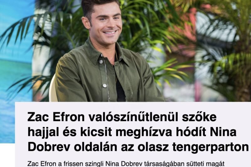 Nem fogod elhinni: Zac Efron szőkére festve és kicsit hízva hódít Nina Dobrev oldalán az olasz tengerparton!