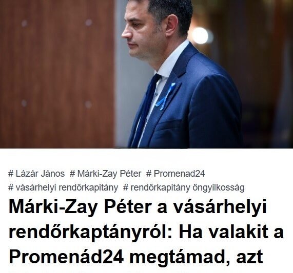 Márki-Zay Péter a vásárhelyi rendőrkapitányról: „Ha valakit a Promenád24 támad, azt Lázár János is támadja”