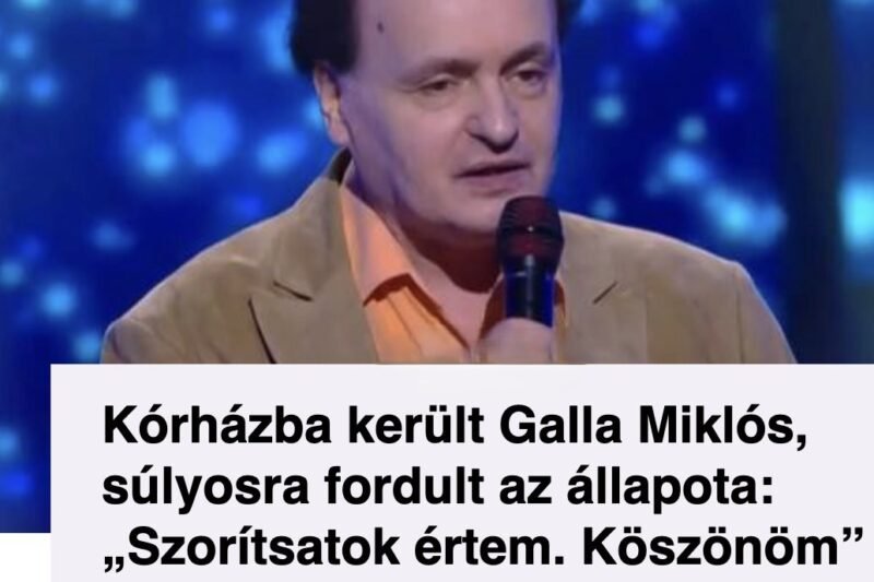 🙏 Kórházba került Galla Miklós! Állapota súlyosra fordult – „Szorítsatok értem, köszönöm”