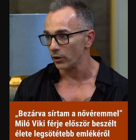😢 „Bezárva sírtam a nővéremmel” – Miló Viki férje először beszélt élete legsötétebb időszakáról 👇Részletek a kommentekben!