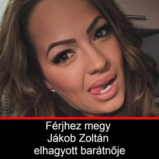💍 Hoppá! Férjhez megy Jákob Zoltán elhagyott barátnője! 👀 Mutatjuk, kihez – készüljetek a meglepetésre! 📄 Részletek a kommentekben 👇